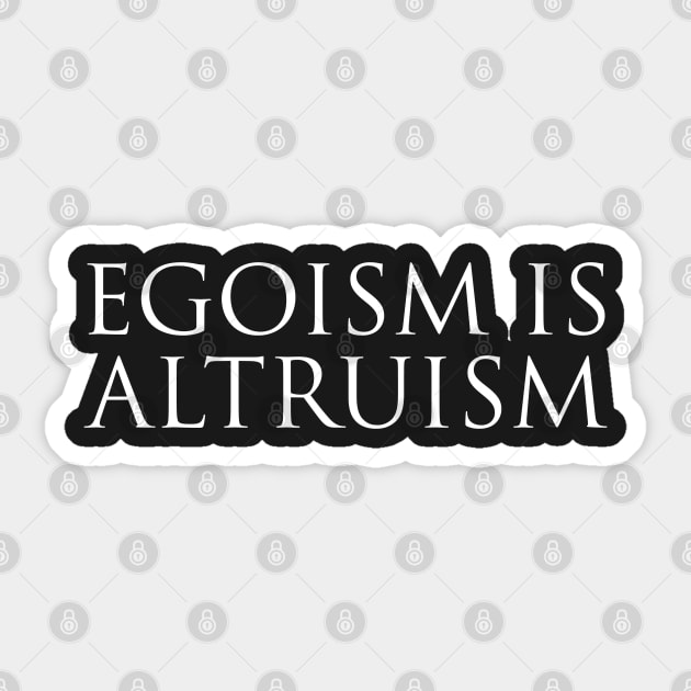 Egoism is Altruism Sticker by Elvdant